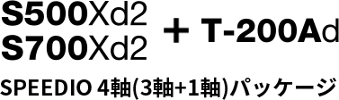 S500Xd2/S700Xd2 + T-200Ad
